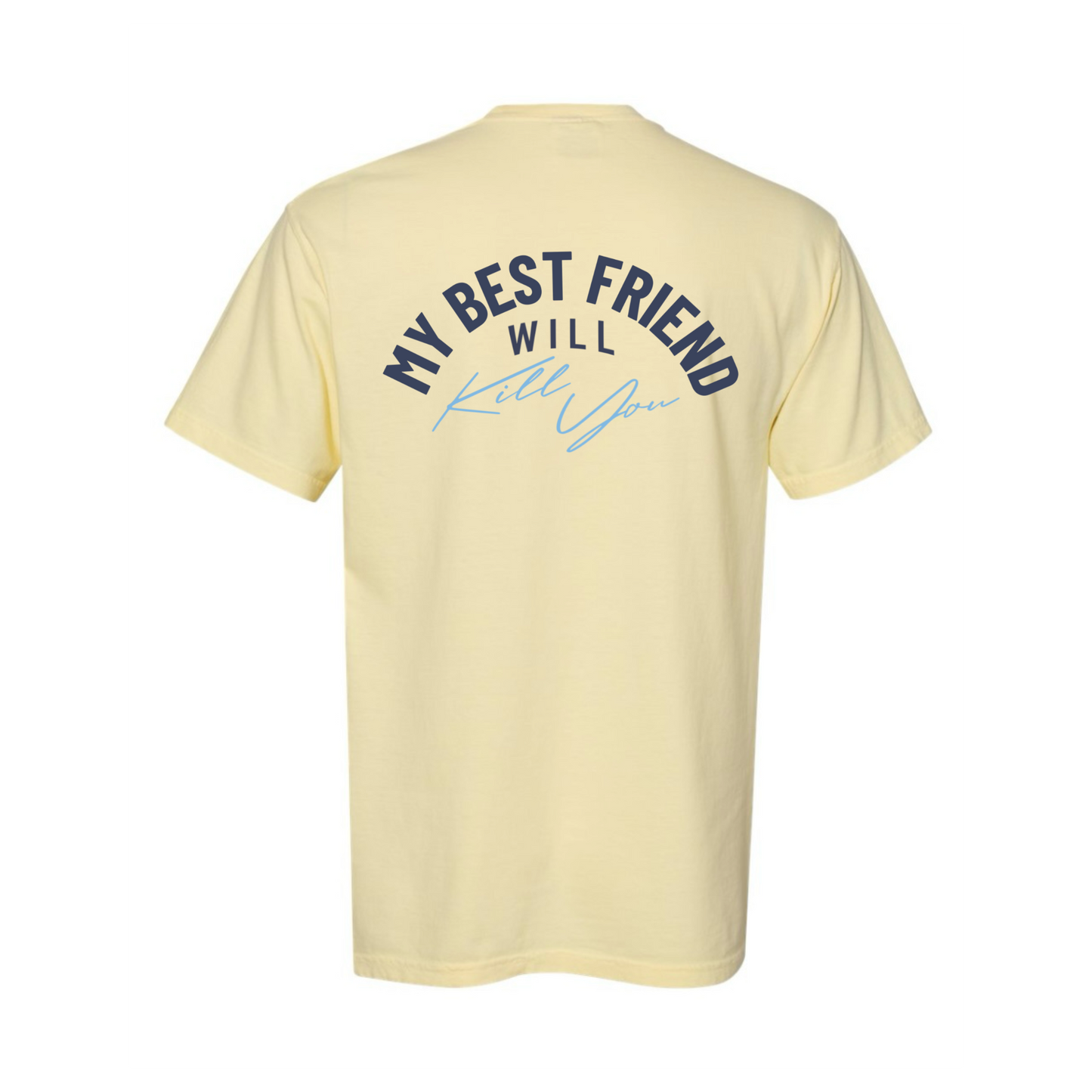 My Best Friend Will Kill You T-Shirt